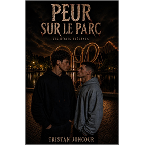 Les Récits brûlants - Peur sur le Parc - Tristan Joncour