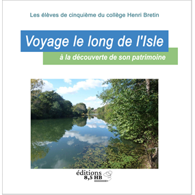 Voyage le long de L'Isle  - Les elèves de cinquième du collège Henri Bretin