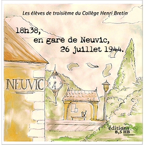 18h38, en gare de Neuvic, 26 juillet 1944 - - Les élèves de troisième du collège Henri Bretin