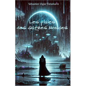 Les pluies des autres mondes - Sébastien Vigier Delamarre
