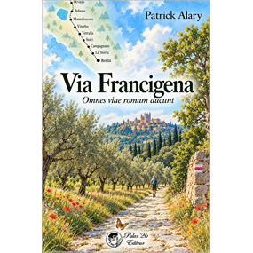 Via Francigena Omnes viae romam ducunt - Patrick Alary