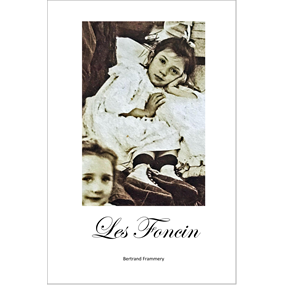 Les Foncin  -  Une histoire de famille - BERTRAND FRAMMERY