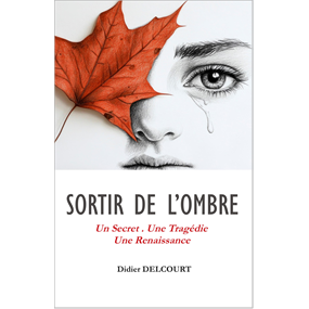 SORTIR DE L'OMBRE - Didier DELCOURT