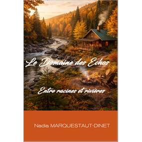 Le Domaine des Echos - Entre racines et rivières - Nadia MARQUESTAUT