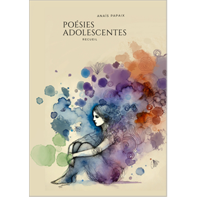 Poésies Adolescentes  - Anaïs Papaix
