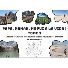 PAPA, MAMAN ME FUI A LA VIDA ! TOME 3 - Matthias HAAG