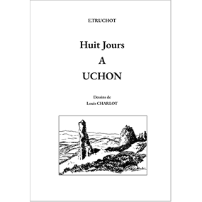 Huit Jours à Uchon - E. TRUCHOT 