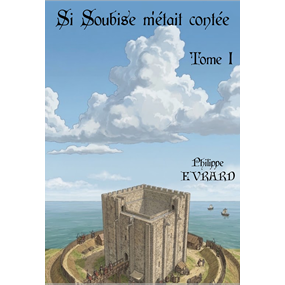 Si Soubise m'était contée - Tome 1 - Philippe Evrard