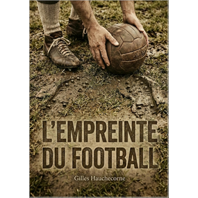 L'empreinte du football - Gilles HAUCHECORNE