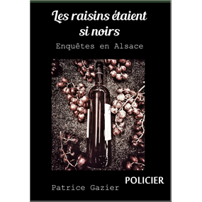 Les raisins étaient si noirs  - Patrice Gazier