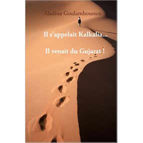 Il s'appelait Kalkalia... Il venait du Gujarat ! - ALADIN GOULAMHOUSSEN