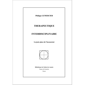 Thérapeutique interdisciplinaire La juste place de l'inconscient - philippe lemercier