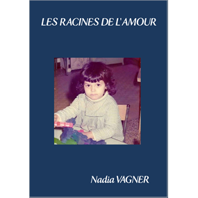 LES RACINES DE L'AMOUR - NADIA VAGNER