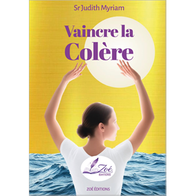 VAINCRE LA COLERE - Soeur Judith Myriam