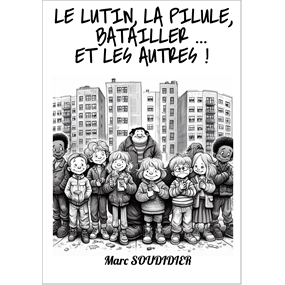 LE LUTIN, LA PILULE, BATAILLER et les autres !  - Marc SOUDIDIER