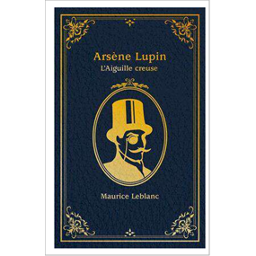 Arséne Lupin - L'aiguille creuse - Maurice Leblanc