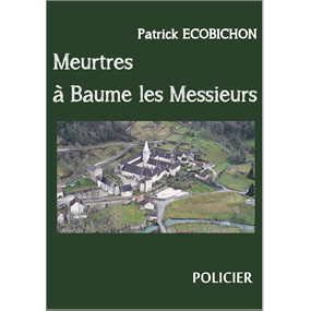 Meurtres à Baume - Patrick  Ecobichon 