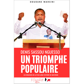 Denis Sassou NGUESSO : un triomphe populaire  - DOUDANE MARSINI