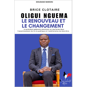 Brice Clotaire Oligui Nguema: la nouveauté et le changement - DOUDANE MARSINI