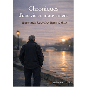 Chroniques d'une vie en mouvement - Michel De Choisy