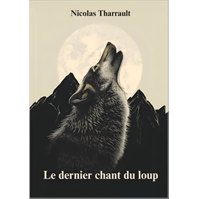 Le Dernier chant du loup  - nicolas Tharrault