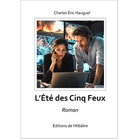 L'Été des Cinq Feux - Charles-Eric Hauguel