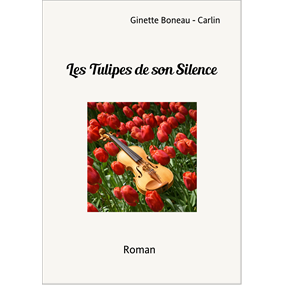 Les Tulipes de son Silence   - Ginette BONEAU-CARLIN 