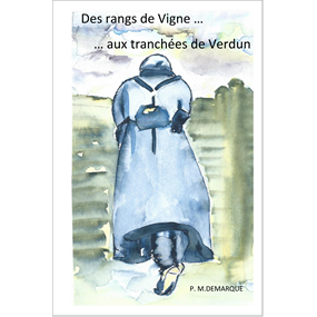 Des rangs de vignes au tranchées de Verdun - pascale demarque