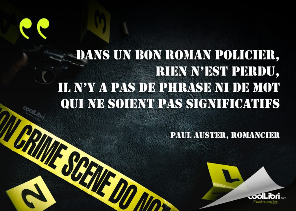 citation  Paul Auster - Dans un bon roman policier, rien n'est perdu, il n'y a pas de phrase ni de mot qui ne soit pas significatif