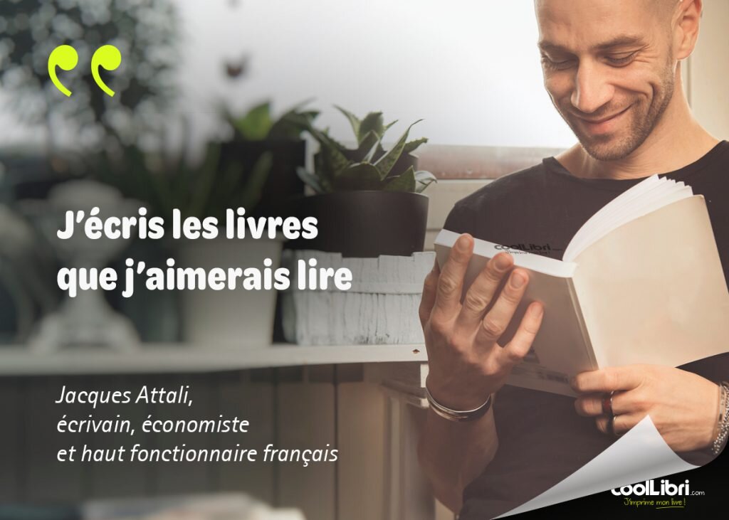 citation Jacques Attali, "J'écris les livres que j'aimerais lire"