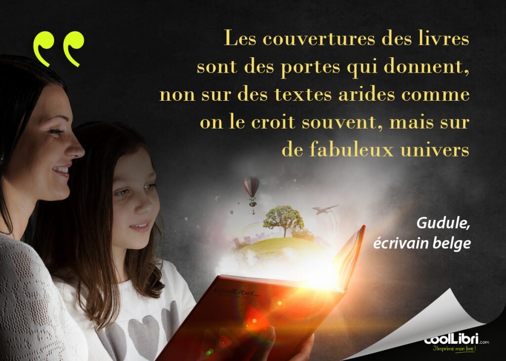 citation Gudule - Les couvertures des livres sont des portes qui donnent, non sur des textes arides comme on le croit souvent, mais sur de fabuleux univers