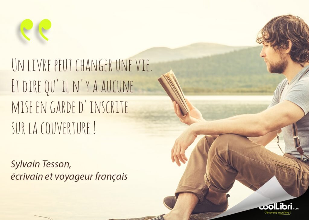 citation Sylvain Tesson - Un livre peut changer une vie. Et dire qu'il n'y a aucune mise en garde d'inscrite sur la couverture