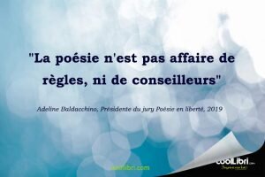 "La poésie n'est pas affaire de règles, ni de conseilleurs"