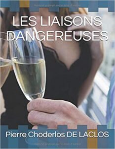 classique de la littérature : Les liaisons dangereuses de Pierre Choderlos DE LACLOS