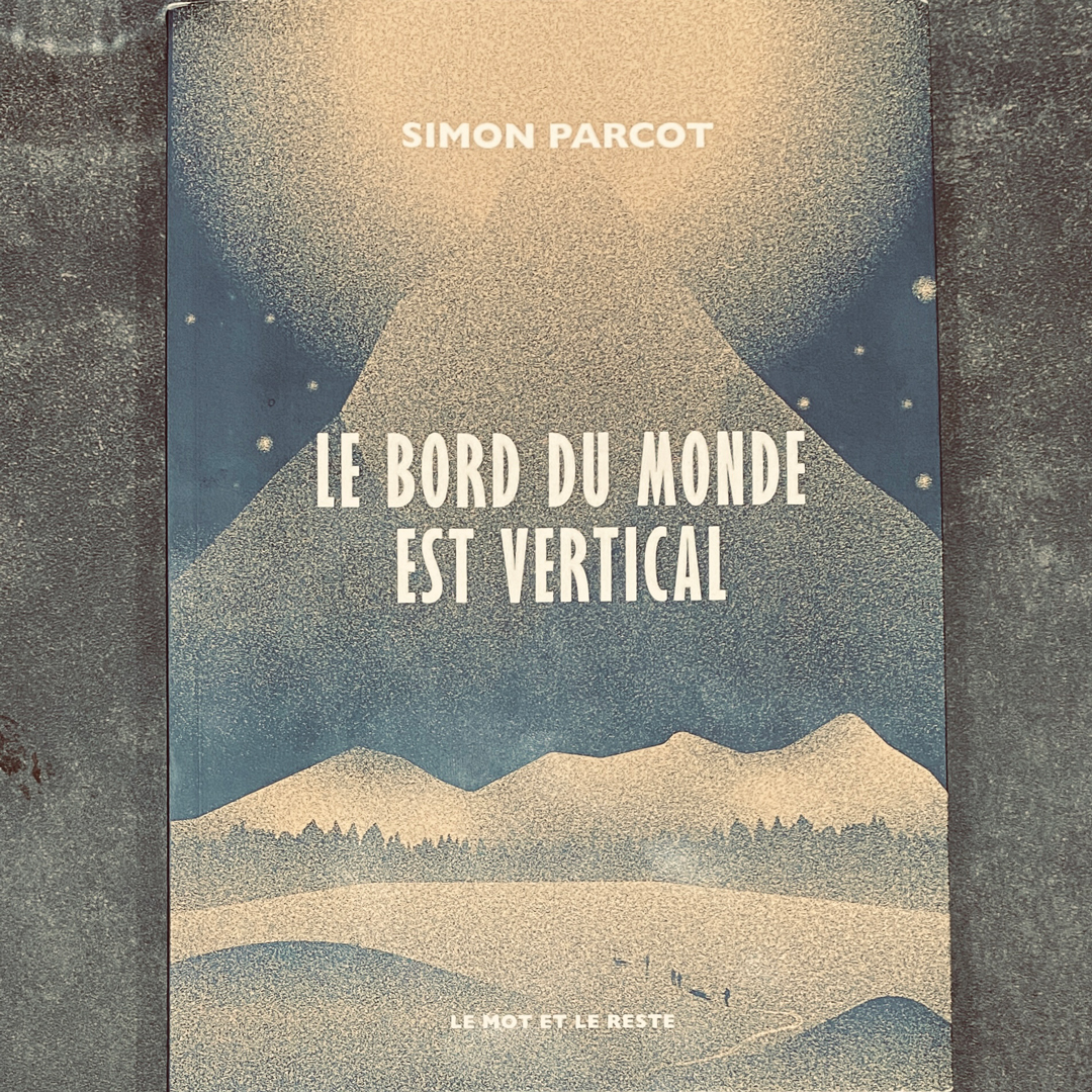 "Le bord du monde est vertical", Simon Parcot, Le Mot et le reste
