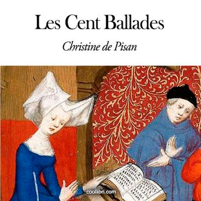 Les cent ballades Christine de Pisan