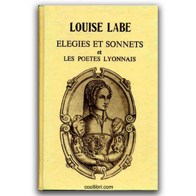 Les élégies et les sonnets de Louise Labé