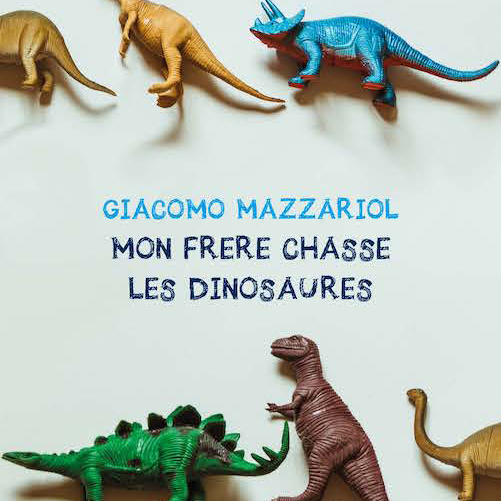 "Mon frère chasse les dinosaures", Giacomo Mazzariol, Slatkine